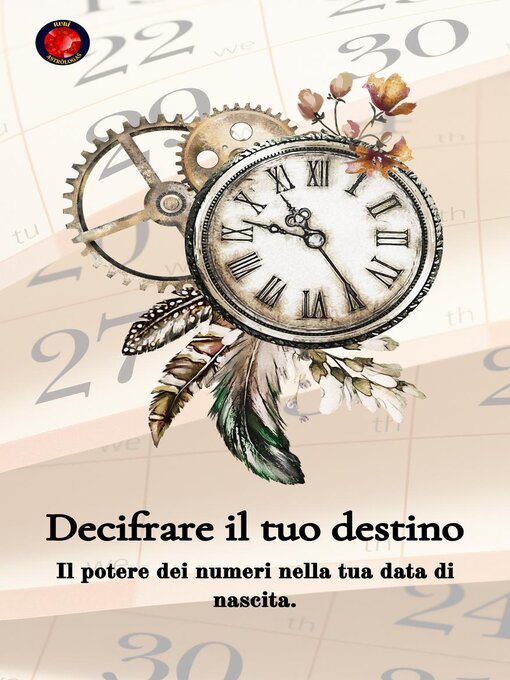 Title details for Decifrare il tuo destino  Il potere dei numeri sulla tua data di nascita by Alina Rubi - Wait list